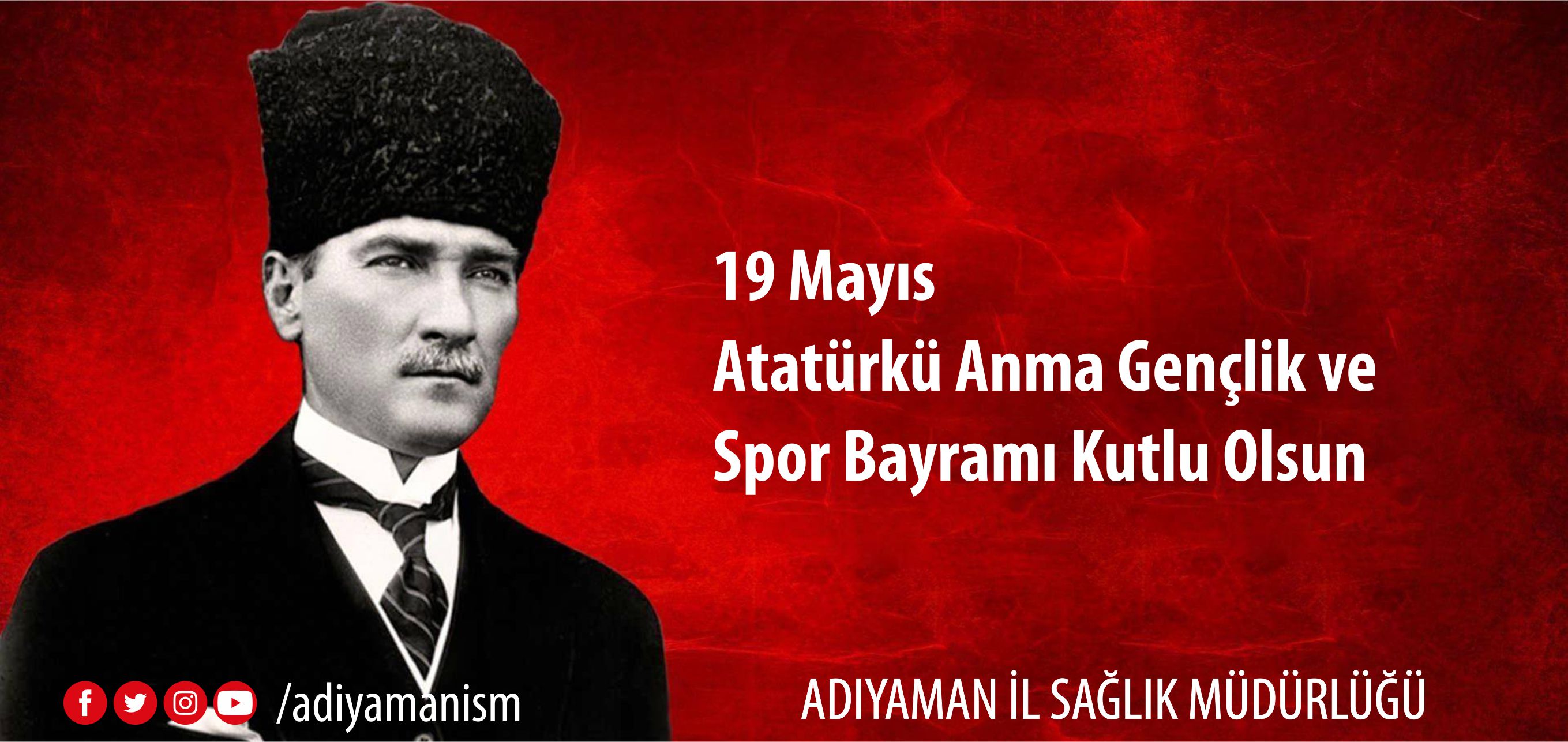 19 Mayıs Atatürkü Anma Gençlik ve Spor Bayramı Kutlu Olsun